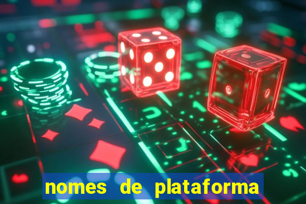 nomes de plataforma de jogos de aposta